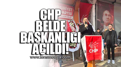 CHP BELDE BAŞKANLIĞI AÇILDI!