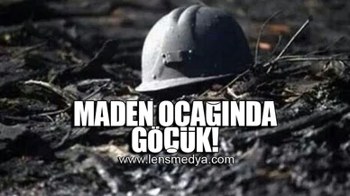 MADEN OCAĞINDA GÖÇÜK!