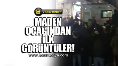MADEN OCAĞINDAN İLK GÖRÜNTÜLER!