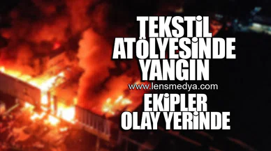 TEKSTİL ATÖLYESİNİN DEPOSUNDA YANGIN ÇIKTI!