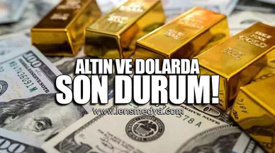 ALTIN VE DOLARDA SON DURUM!