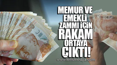 MEMUR VE EMEKLİ ZAMMI İÇİN RAKAM ORTAYA ÇIKTI!