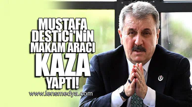 MUSTAFA DESTİCİ'NİN MAKAM ARACI KAZA YAPTI!
