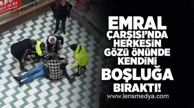 Emral Çarşısı'nın 5. katından düştü!