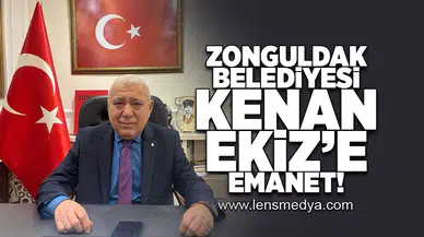 Zonguldak Belediyesi Kenan Ekiz'e emanet!