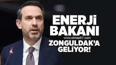 Enerji Bakanı Zonguldak'a geliyor!