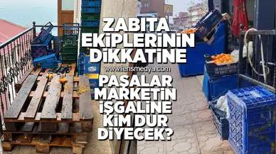 Paşalar Marketin işgaline kim dur diyecek!