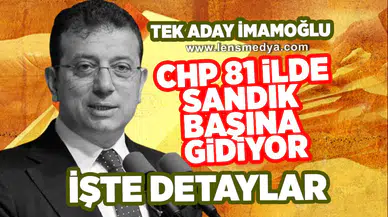 CHP 81 İlde sandık başına gidiyor!