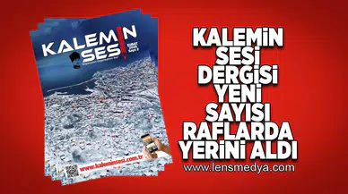 Kalemin Sesi Dergisi yeni sayısı raflarda yerini aldı!