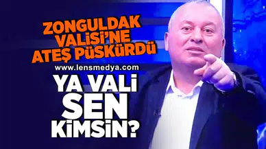 "YA VALİ SEN KİMSİN?"