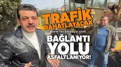 Trafik rahatlayacak... Bağlantı yolu asfaltlanıyor!