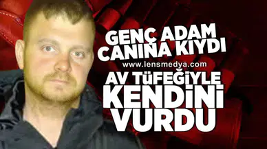 Av tüfeği ile kendini vurdu!