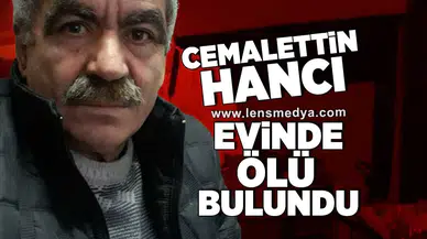 Cemalettin Hancı evinde ölü bulundu!