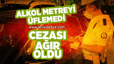 Alkol metreyi üflemedi cezası ağır oldu!