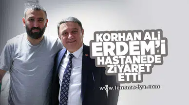 Başkan Erdem, Korhan Ali Erdem'i hastanede ziyaret etti!