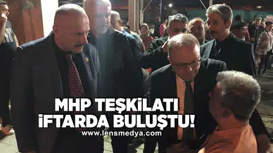 MHP Teşkilatı iftarda buluştu!