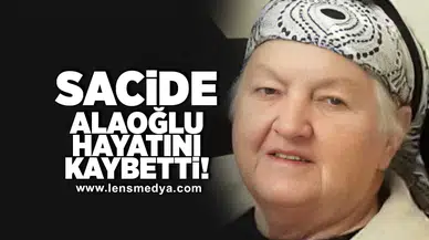 Sacide Alaoğlu hayatını kaybetti!