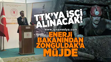 Enerji Bakanından Zonguldak'a müjde... TTK'ya işçi alınacak!