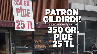 Patron çıldırdı... 350 gr. Pide 25 TL