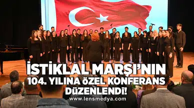 İstiklal Marşı'nın 104. Yılına özel konferans düzenlendi!