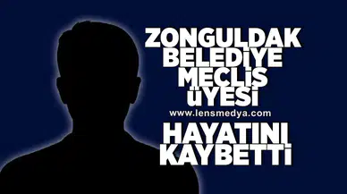 Zonguldak Belediye Meclis Üyesi hayatını kaybetti!