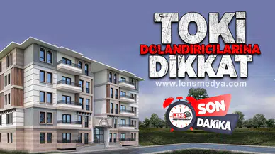 TOKİ Dolandırıcılarına dikkat!