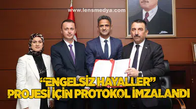 “Engelsiz Hayaller” Projesi için protokol imzalandı