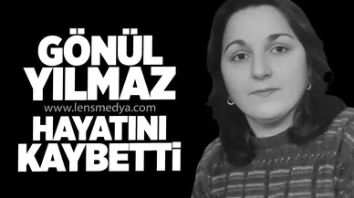 Gönül Yılmaz hayatını kaybetti
