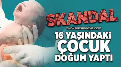 Karın ağrısıyla hastaneye giden çocuk doğum yaptı!