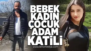 Bebek, kadın, çocuk, adam katili!