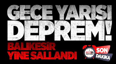 Gece yarısı deprem! Balıkesir yine sallandı