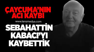 Sebahattin Kabacı’yı Kaybettik