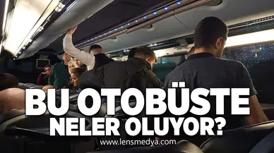 Bu otobüste neler oluyor?
