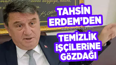 Tahsin Erdem'den temizlik işçilerine gözdağı!