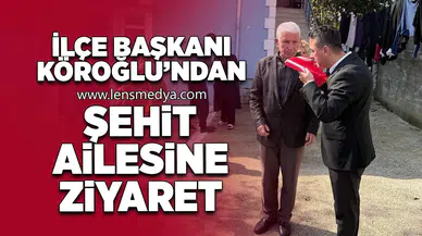 İlçe başkanından şehit ailesine ziyaret!