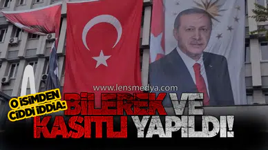 "BİLEREK VE KASITLI YAPILDI!"