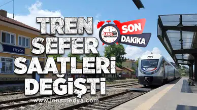 Tren sefer saatleri değişti!