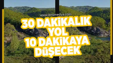 30 dakikalık yol 10 dakikaya düşecek