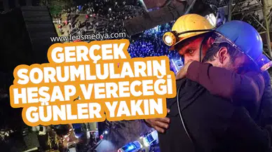 GERÇEK SORUMLULARIN HESAP VERECEĞİ GÜNLER YAKIN