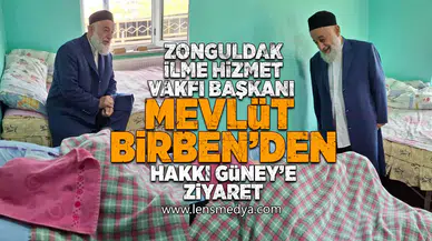 Zonguldak İlme Hizmet Vakfı Başkanı Mevlüt Birben’den Hakkı Güney’e anlamlı ziyaret