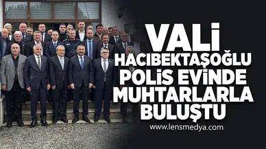 Vali Hacıbektaşoğlu muhtarlarla buluştu!