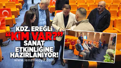 Kdz. Ereğli "Kim var?" Sanat etkinliğine hazırlanıyor!