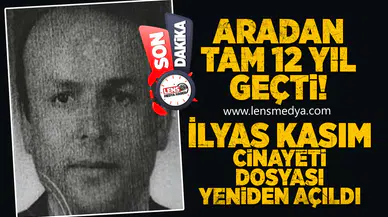 İlyas Kasım Cinayeti dosyası yeniden açılıyor!