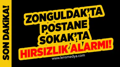 Zonguldak’ta Postane Sokak’ta hırsızlık alarmı!