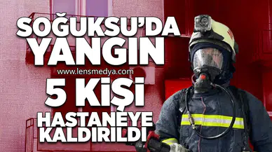 Soğuksu'da yangın! 5 kişi hastaneye kaldırıldı