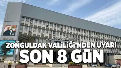 Zonguldak Valiliği'nde uyarı: Son 8 gün!