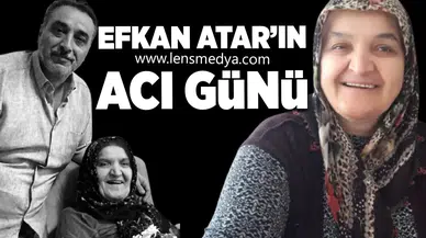 Efkan Atar’ın Acı Günü