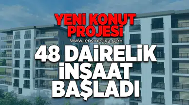 Yeni Konut Projesi: 48 Dairelik İnşaat Başladı