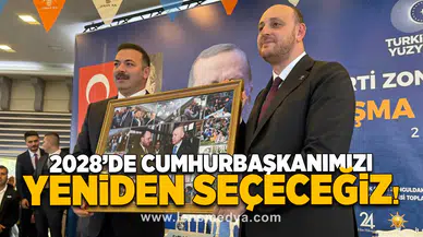 “2028’de Cumhurbaşkanımızı Yeniden Seçeceğiz”