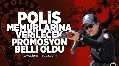 Polis memurlarına verilecek promosyon belli oldu!